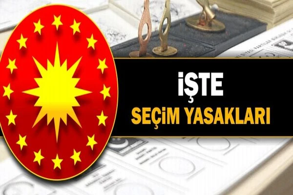 Seçim yasakları ne zaman başlayacak, ne kadar sürecek,nasıl yapılacak