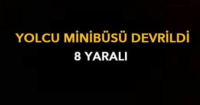 Uşak&#039;ta uolcu minibüsü devrildi, 8 yaralı