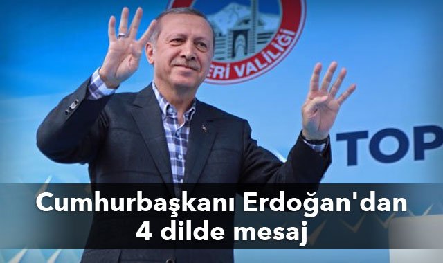 Cumhurbaşkanı Erdoğan&#039;dan 4 dilde Twitter mesajı