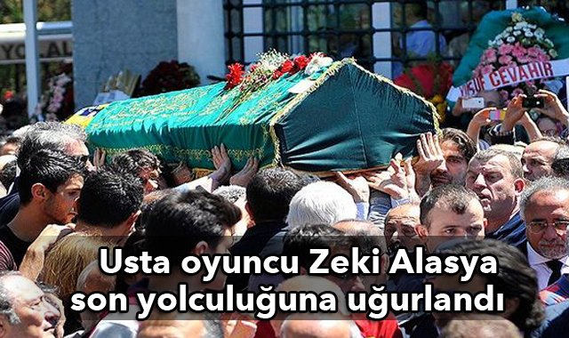 Zeki Alasya son yolculuğuna uğurlandı