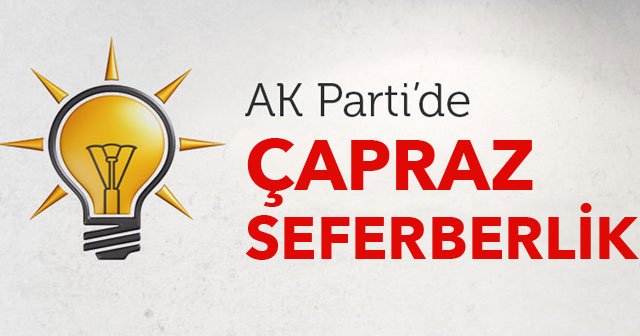 AK Parti&#039;de çapraz seferberlik