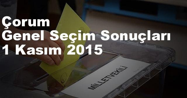 Çorum Seçim Sonuçları, 2015 Genel seçim sonuçları