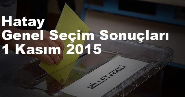 Hatay Seçim Sonuçları, 2015 Genel seçim sonuçları