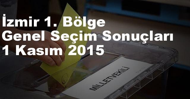 İzmir 1. Bölge Seçim Sonuçları, 2015 Genel seçim sonuçları