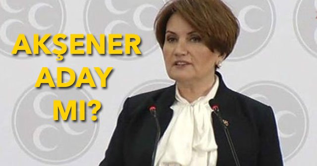 Meral Akşener MHP&#039;den aday oldu mu, Meral Akşener aday olacak mı? (SON DAKİKA)