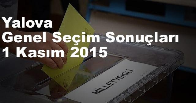 Yalova Seçim Sonuçları, 2015 Genel seçim sonuçları