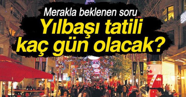 Yılbaşı tatili kaç gün olacak