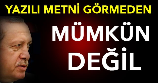 Erdoğan&#039;dan İsrail açıklaması! Yazılı metni görmeden mümkün değil