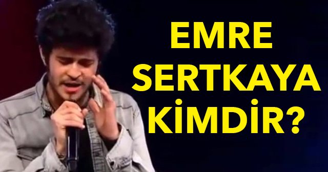 Emre Sertkaya O Ses Türkiye&#039;ye Damga Vurdu, Emre Sertkaya Kimdir - O Ses Emre Sertkaya şarkısı