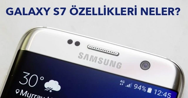 Galaxy s7 özellikleri ve fiyatı ne kadar, Galaxy S7 işlemcisi ne kaç RAM