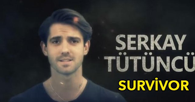 Survivor Serkay Tütüncü kimdir nereli, Survivor Serkay Tütüncü kaç yaşında