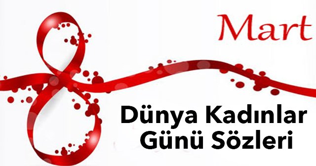 8 Mart Dünya Kadınlar Günü Hediyeleri Mesajları SMSleri - Kadınlar Günü Sözleri