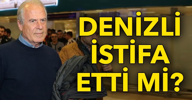 Mustafa Denizli istifa etti mi yerine kim gelecek, Mustafa Denizli Galatasaray&#039;dan ayrıldı mı