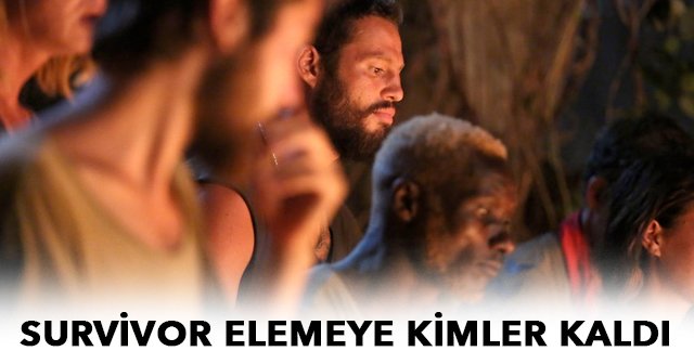 Survivor elemeye kimler kaldı, Survivor dün eleme adayı kim oldu - Survivor 2016 kim elendi