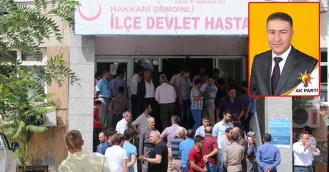 Şemdinli&#039;de saldırıya uğrayan AK Parti adayı hayatını kaybetti