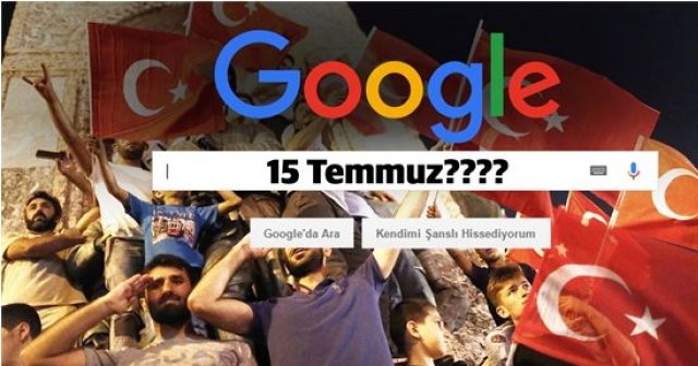 Google&#039;dan Türkiye skandalı, 15 Temmuz&#039;u unuttular