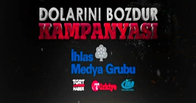 İhlas Medya&#039;dan dolarını bozdur kampanyası