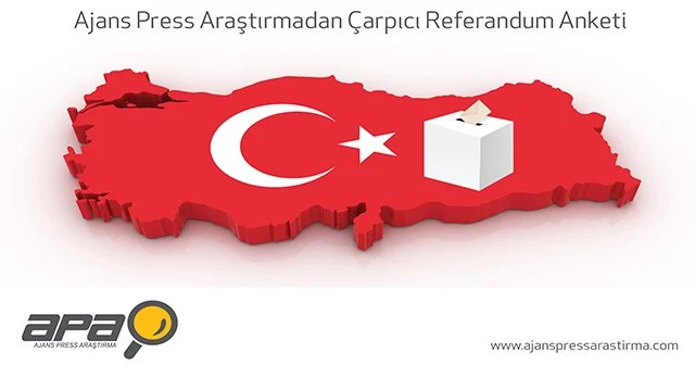 Ajans Press Araştırma&#039;dan çarpıcı referandum anketi