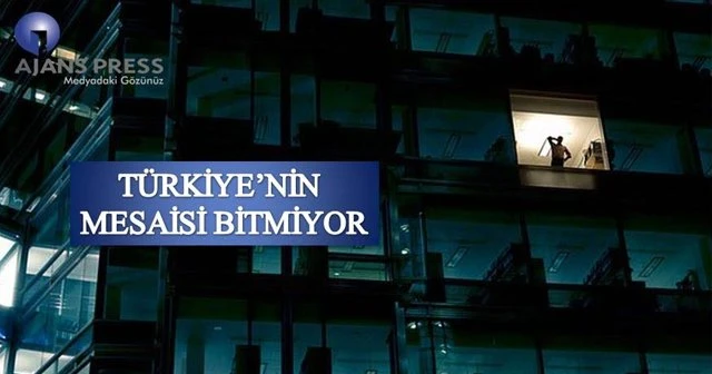 Türkiye'nin mesaisi bitmiyor