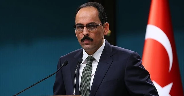 Kalın: Kimse Türkiye'yi hizaya getirmeye kalkmasın