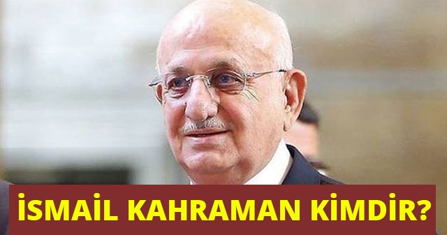 İsmail Kahraman kimdir ve nerelidir? AK Parti&#039;nin Meclis Başkan adayı İsmail Kahraman oldu!