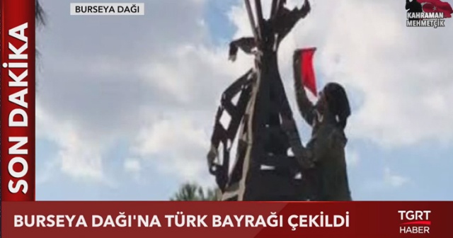 Burseya Dağı ele geçirildi, Türk Bayrağı çekildi