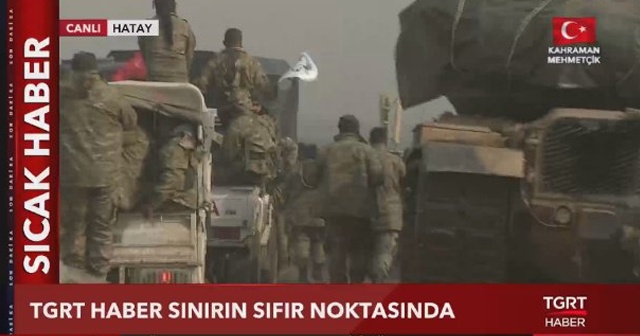 Türk askeri ve ÖSO kuvvetleri canlı yayınında Suriye sınırını geçti