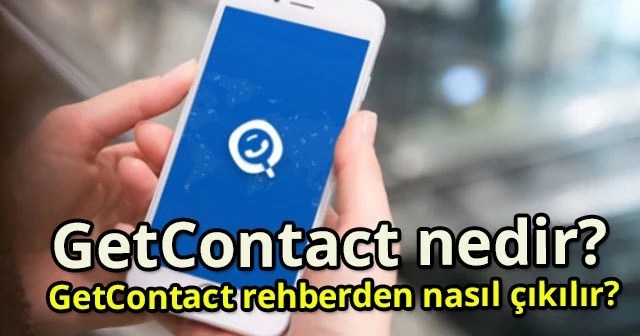GetContact Nedir? GetContact Rehberden Nasıl Çıkılır?