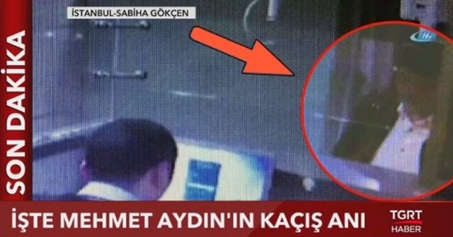 İşte Mehmet Aydın&#039;ın kaçış anı