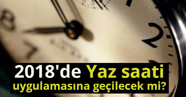 Saatler İleri Alındı Mı? Türkiye&#039;de Şu An Saat Kaç? (2018&#039;de Yaz saati uygulaması)