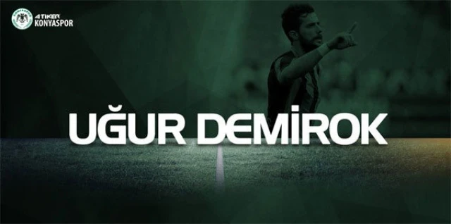 Uğur Demirok Atiker Konyaspor&#039;da!