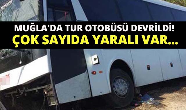 Muğla&#039;da tur otobüsü devrildi! Çok sayıda yaralı var...