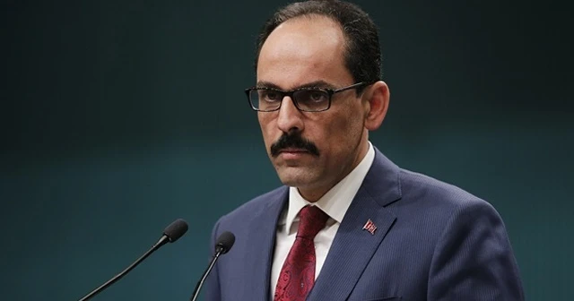 Sondakika: İbrahim Kalın: Hiçbir tehdit, şantaj, operasyon Türkiye’nin iradesini yıldıramaz