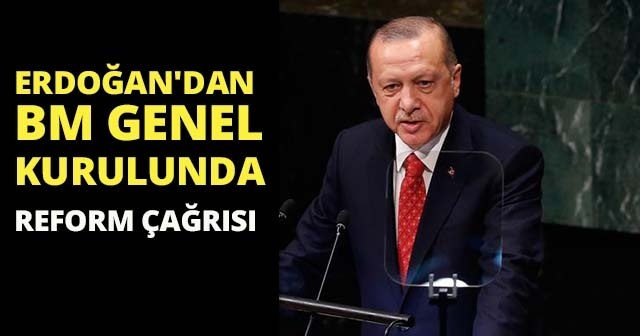 Cumhurbaşkanı Erdoğan&#039;dan BM Genel Kurulunda reform çağrısı