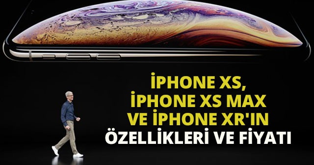 iPhone Xs, iPhone Xs MAX ve iPhone XR'ın özellikleri ve fiyatı Ne Kadar? Apple yeni modellerinde neler var?