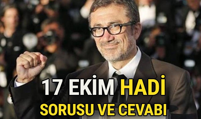 17 Ekim Hadi ipucusu sorusu ve cevabı! Nuri Bilge Ceylan hangi filmi ile En İyi Yönetmen ödülünü almıştır? HADİ SORUSU