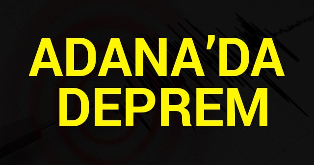 Adana&#039;da Deprem kaç şiddetinde| Adana depremin merkez üssü neresi?