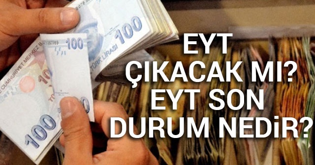 EYT Son Dakika GELİŞMESİ İYİ PARTİ ÖNERİSİ KABUL EDİLDİ EYT ÇIKACAK MI?