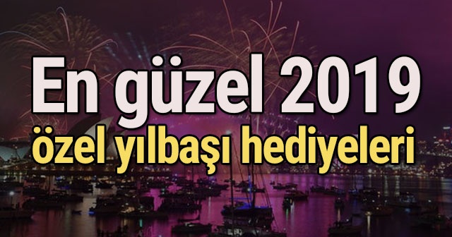 Yılbaşı hediyeleri!  En Güzel 2019 ÖZEL Yılbaşı hediyeleri! İşte Kadın erkek birbirinden farklı yılbaşı hediyeleri