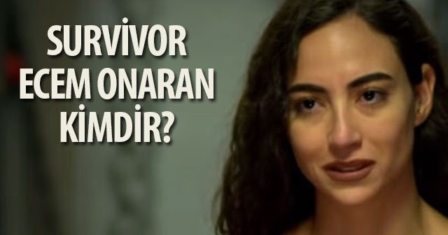 Survivor Ecem Onaran Kimdir? Kaç Yaşında? Nereli?