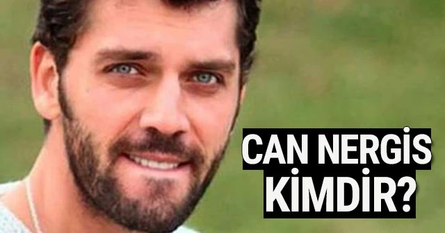 Oyuncu Can Nergis Kimdir, Kaç Yaşındadır?
