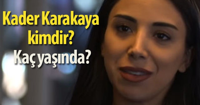 Kader Karakaya KİMDİR? Kaç Yaşında? 2019 SURVİVOR Yarışmacısı KADER Karakaya