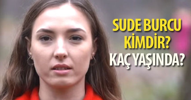 Sude Burcu Kimdir? SURVİVOR 2019 Sude Burcu Kaç Yaşında?