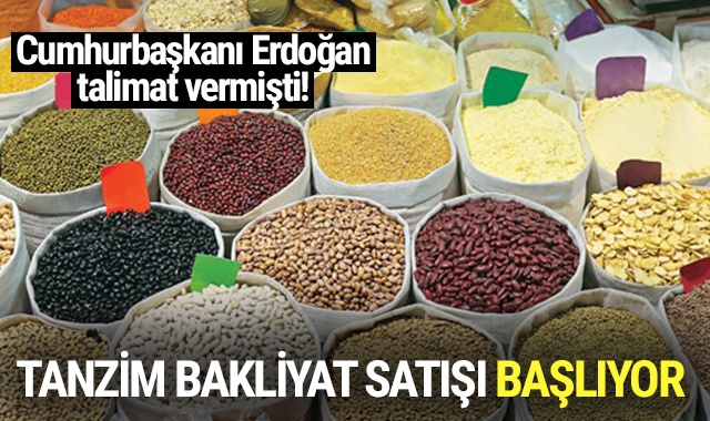 Cumhurbaşkanı Erdoğan talimat vermişti! Tanzim bakliyat satışı başlıyor