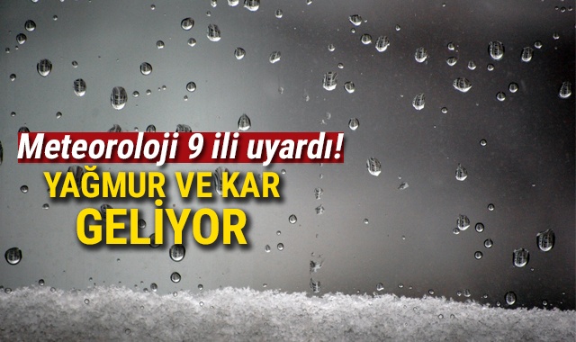 Meteoroloji&#039;den 9 ile yağmur ve kar uyarısı