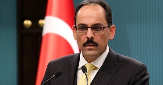 İbrahim Kalın: &quot;Barış karşıtı çatışmacı zihniyetin yeni bir tezahürüdür”