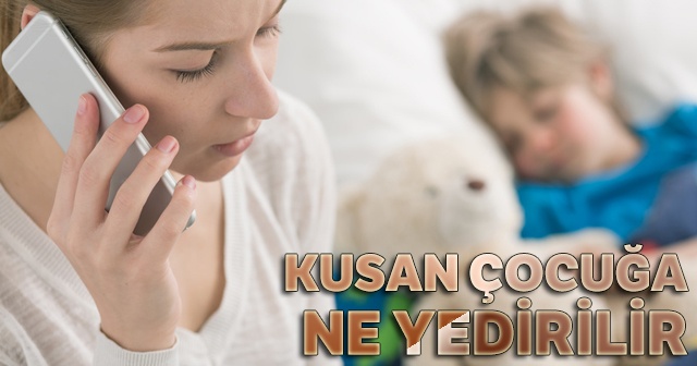 Kusan Çocuğa Ne Yedirilir, Kusan çocuğa ne yedirilmeli?