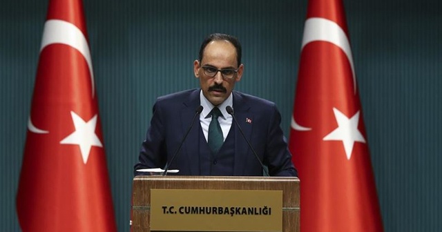 Cumhurbaşkanlığı Sözcüsü Kalın: Bunlar karşılıksız kalmayacak