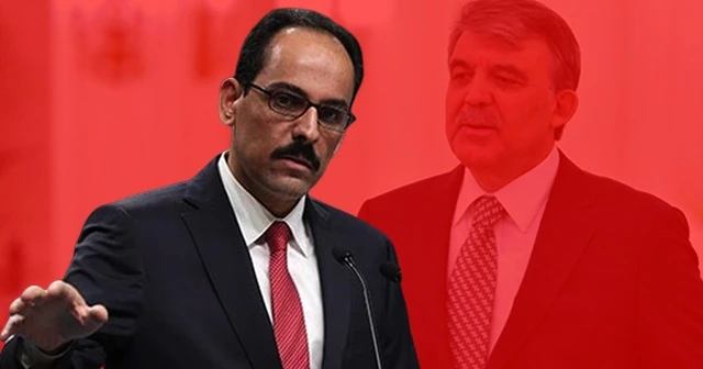 İbrahim Kalın'dan Abdullah Gül'e cevap: Gerçeklikle bağdaşmıyor
