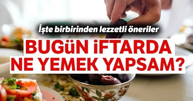 İftar yemeği menüsü 1 Ramazan iftar menüsü